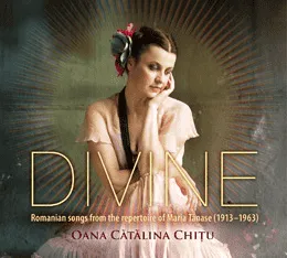 Divine : romanian songs from the repertoire of Maria Tanase (1913-1963)
